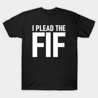 I Plead The Fif T-Shirt